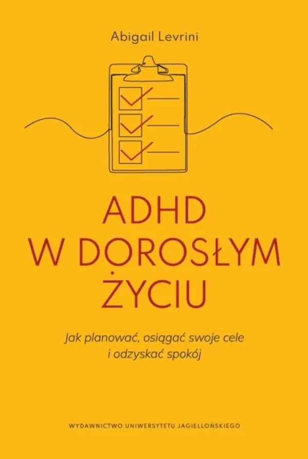 Książka - ADHD w dorosłym życiu. Jak planować, osiągać swoje cele i odzyskać spokój