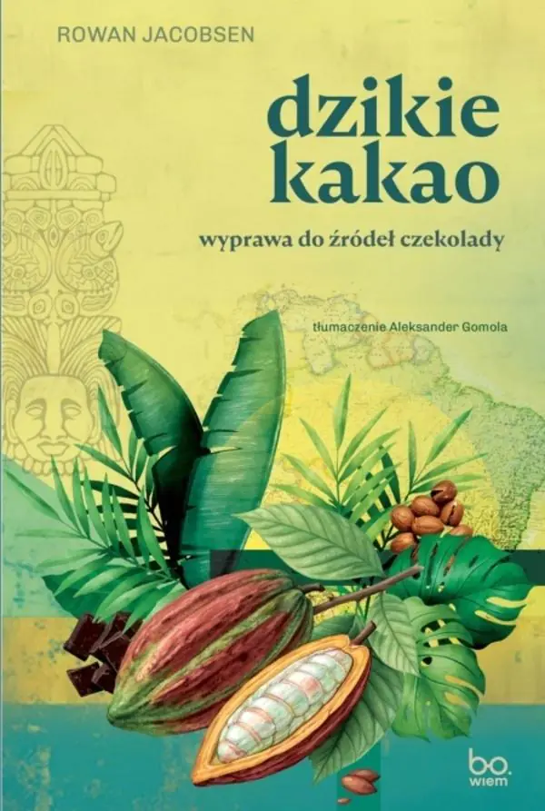 Książka - Dzikie kakao. Wyprawa do źródeł czekolady