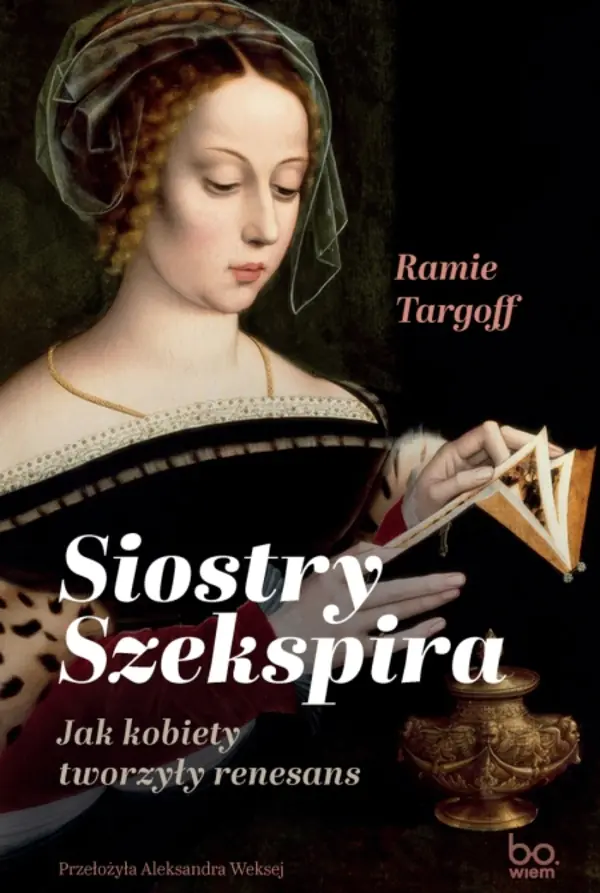Książka - Siostry Szekspira. Jak kobiety tworzyły renesans