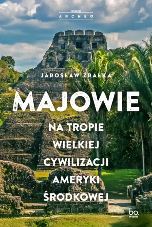 Książka - Majowie. Na tropie wielkiej cywilizacji Ameryki Środkowej
