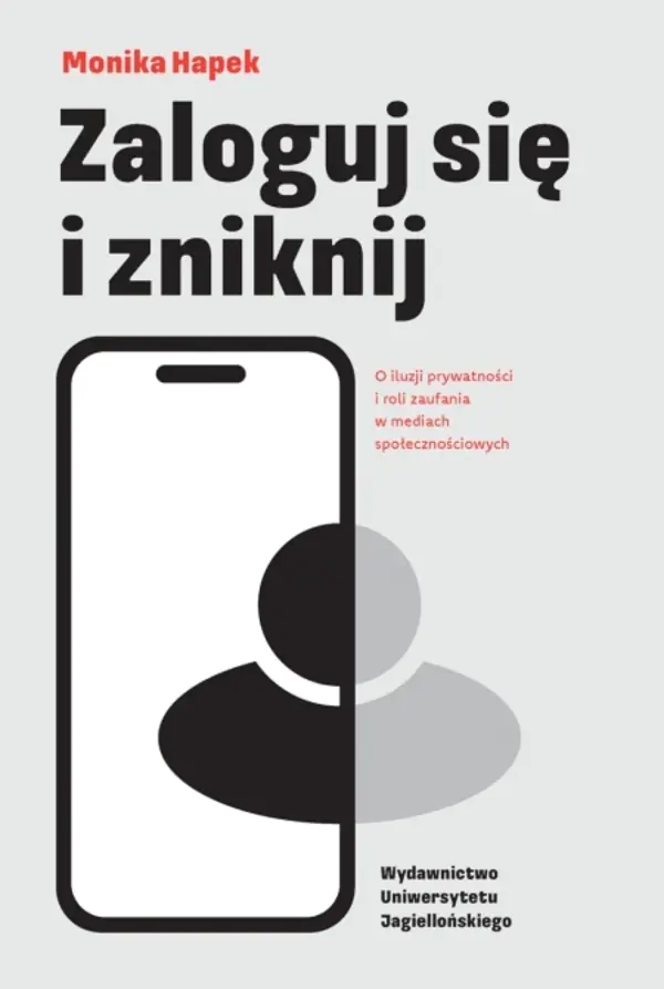Książka - Zaloguj się i zniknij. O iluzji prywatności i roli zaufania w mediach społecznościowych