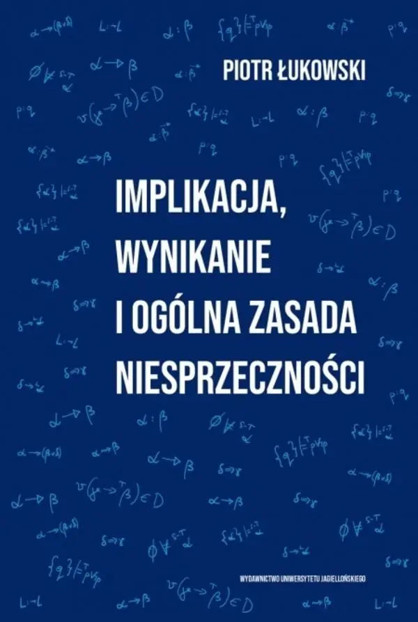 Książka - Implikacja, wynikanie i ogólna zasada niesprzeczności