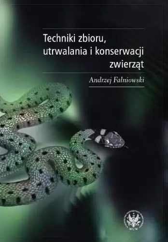 Książka - Techniki zbioru utrwalania i konserwacji zwierząt