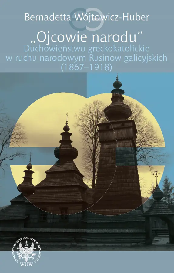 Książka - Ojcowie Narodu. Duchowieństwo Greckokatolickie w Ruchu Narodowym Rusinów Galicyjskich (1867-1918)