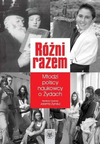 Książka - Różni razem Młodzi polscy naukowcy o Żydach