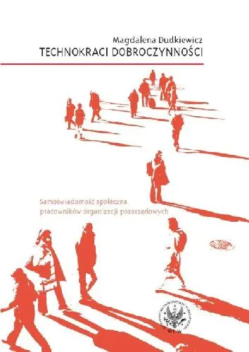Książka - Technokraci Dobroczynności Samoświadomość Społeczna Pracowników Organizacji Pozarządowych