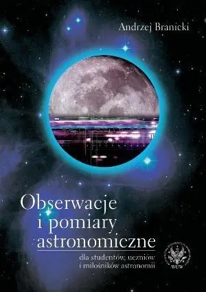 Książka - Obserwacje i pomiary astronomiczne dla studentów, uczniów i miłośników astronomii
