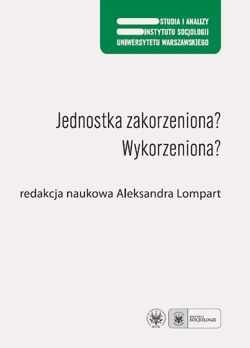 Książka - Jednostka zakorzeniona Wykorzeniona  