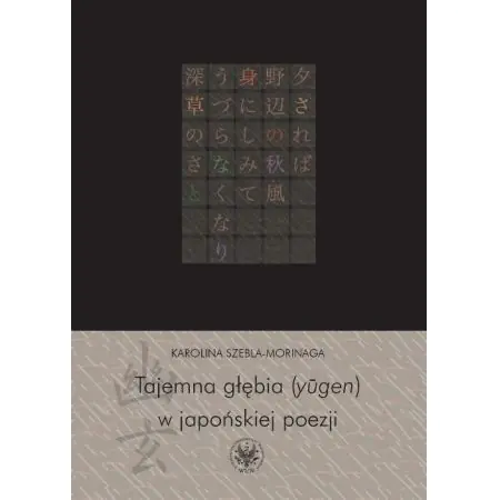 Tajemna głębia (ylgen) w japońskiej poezji. Twórczość Fujiwary Shunzeia i jej związki z buddyzmem