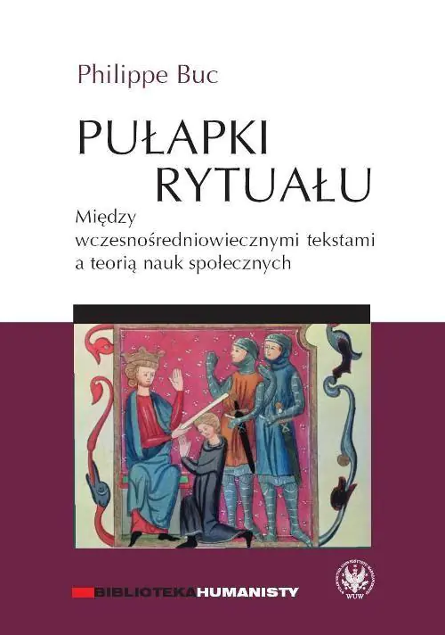 Książka - Pułapki rytuału Między wczesnośredniowiecznymi tekstami a teorią nauk społecznych
