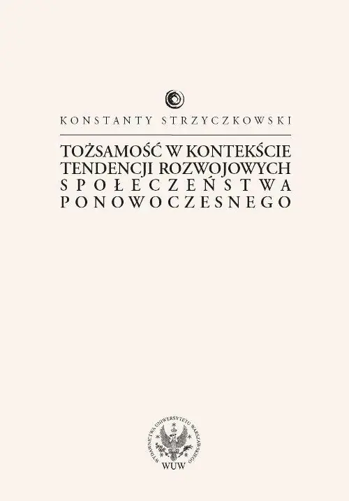 Książka - Tożsamość w kontekście tendencji rozwojowych społeczeństwa ponowoczesnego
