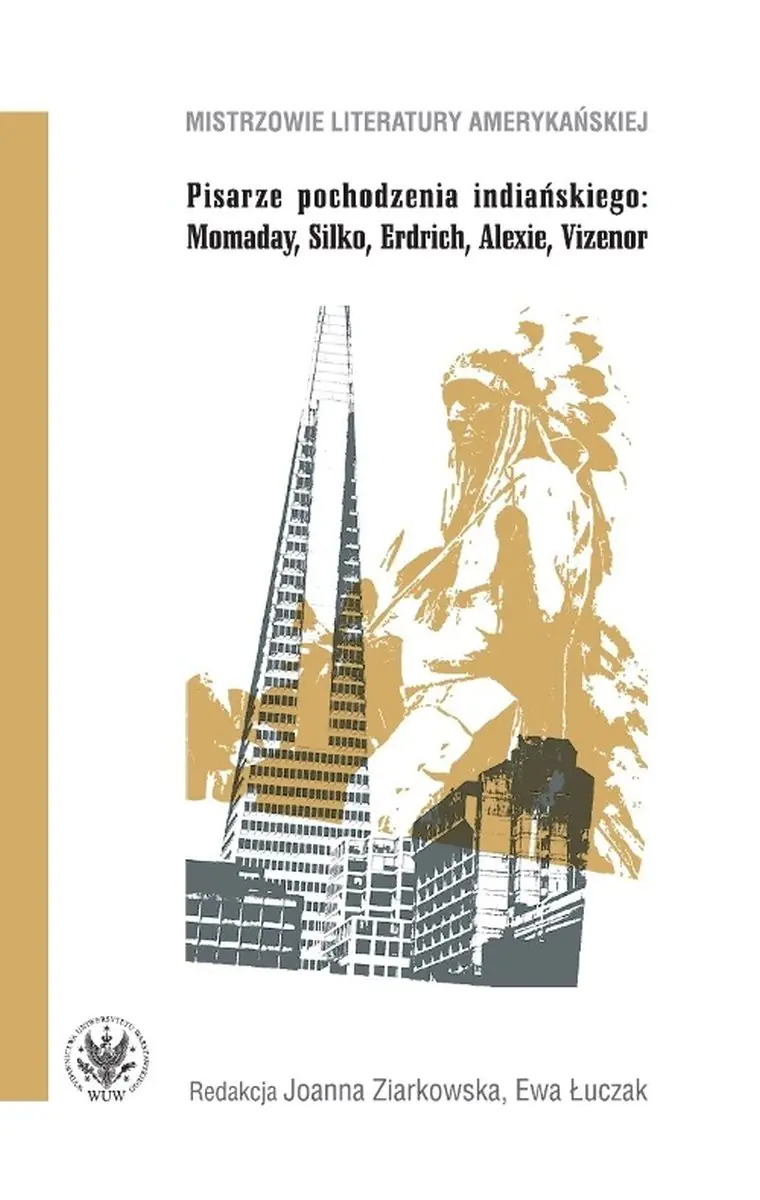 Książka - Pisarze pochodzenia indiańskiego. Momaday, Silko, Erdrich, Alexie, Vizenor