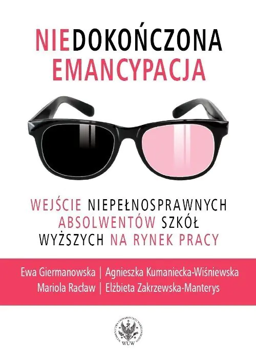 Książka - Niedokończona emancypacja. Wejście niepełnosprawnych absolwentów szkół wyższych na rynek pracy