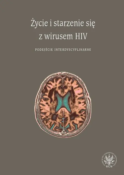 Książka - Życie i starzenie się z wirusem HIV. Podejście interdyscyplinarne