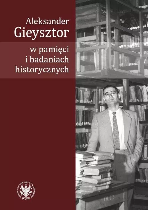 Książka - Aleksander Gieysztor w pamięci i badaniach historycznych