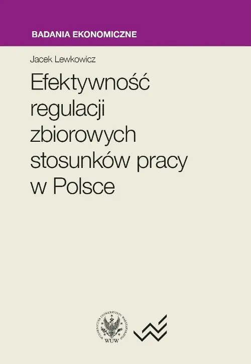 Książka - Efektywność regulacji zbiorowych stosunków pracy w Polsce