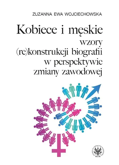 Książka - Kobiece i męskie wzory (re)konstrukcji własnej biografii w perspektywie zmiany zawodowej