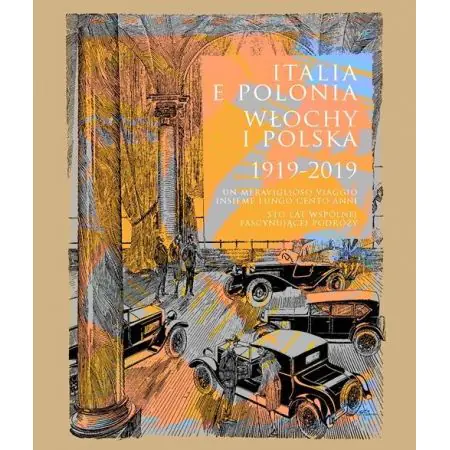 Książka - Italia e Polonia (1919-2019). Un meraviglioso viaggio insieme lungo cento anni / Włochy i Polska (19