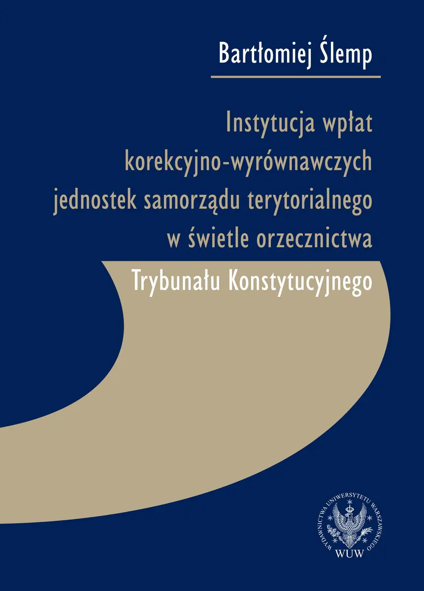 Książka - Instytucja wpłat korekcyjno-wyrównawczych jednostek samorządu terytorialnego w świetle orzecznictwa
