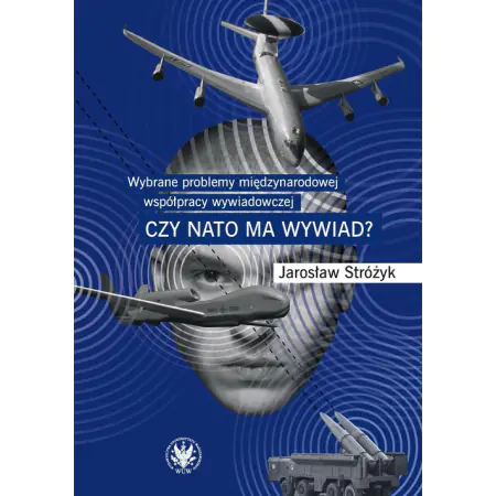 Książka - Wybrane problemy międzynarodowej współpracy wywiadowczej. Czy NATO ma wywiad?