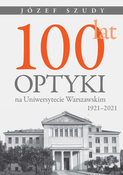 Książka - 100 lat optyki na Uniwersytecie Warszawskim (1921-2021)