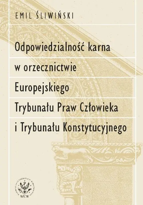 Książka - Odpowiedzialność karna w orzecznictwie Europejskiego Trybunału Praw Człowieka i Trybunału Konstytucyjnego