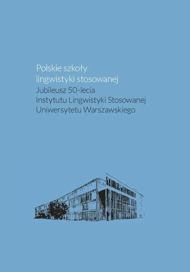 Książka - Polskie szkoły lingwistyki stosowanej. Jubileusz 50-lecia Instytutu Lingwistyki Stosowanej Uniwersyt