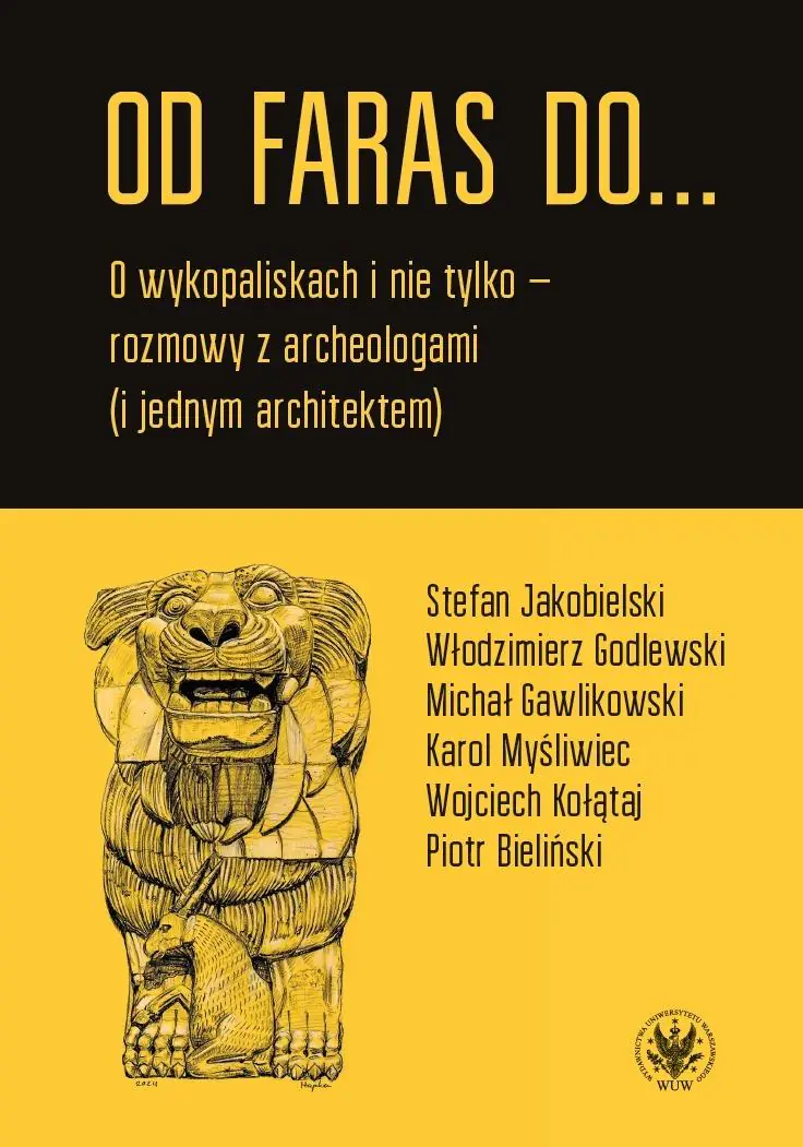 Książka - Od Faras do... O wykopaliskach i nie tylko - rozmowy z archeologami (i jednym architektem)