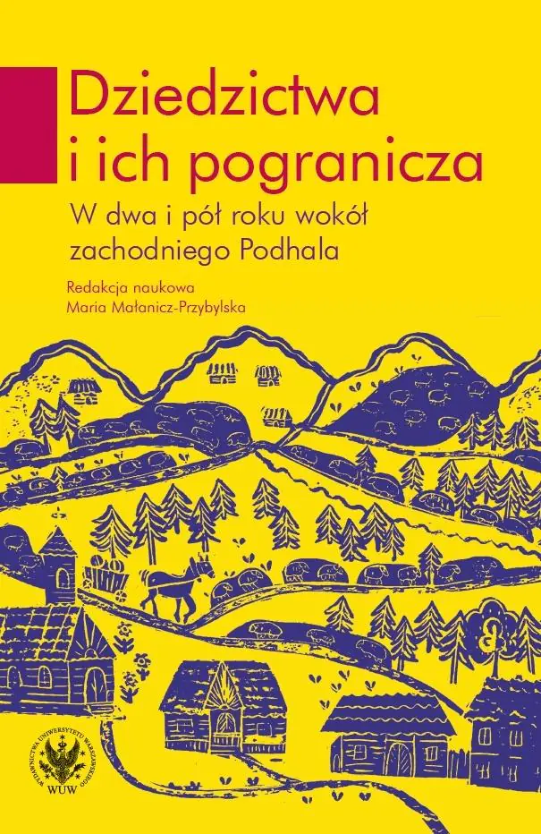Książka - Dziedzictwa i ich pogranicza. W dwa i pół roku wokół zachodniego Podhala