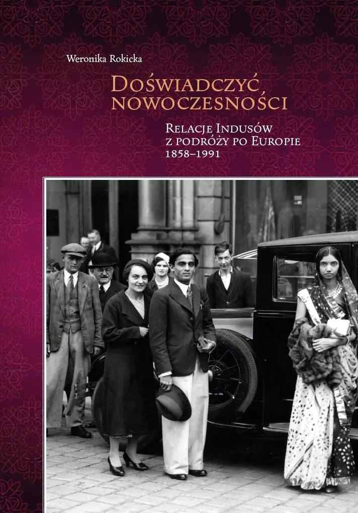Książka - Doświadczyć nowoczesności. Relacje Indusów z podróży po Europie 1858-1991