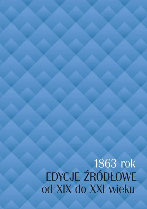 Książka - 1863 rok - edycje źródłowe od XIX do XXI wieku