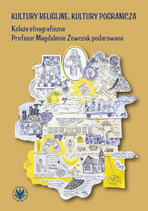 Książka - Kultury religijne, kultury pogranicza. Kolaże etnograficzne Profesor Magdalenie Zowczak podarowane