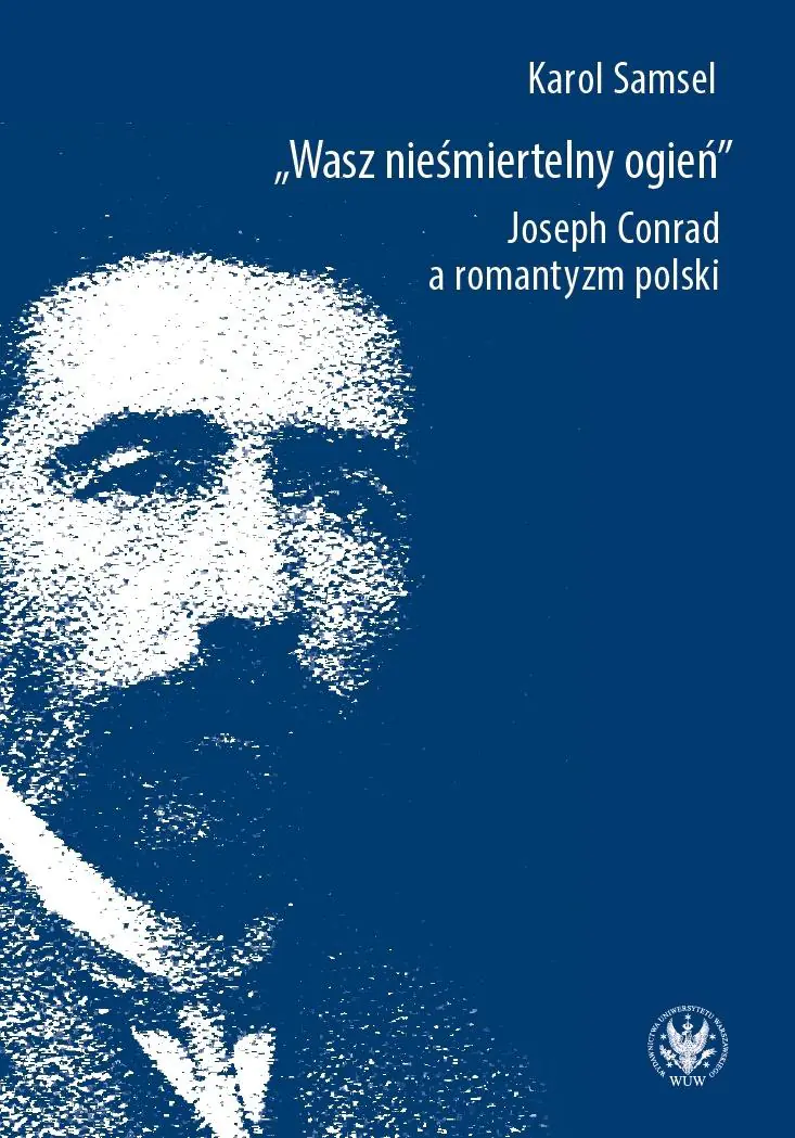 Książka - Wasz nieśmiertelny ogień. Joseph Conrad a romantyzm polski