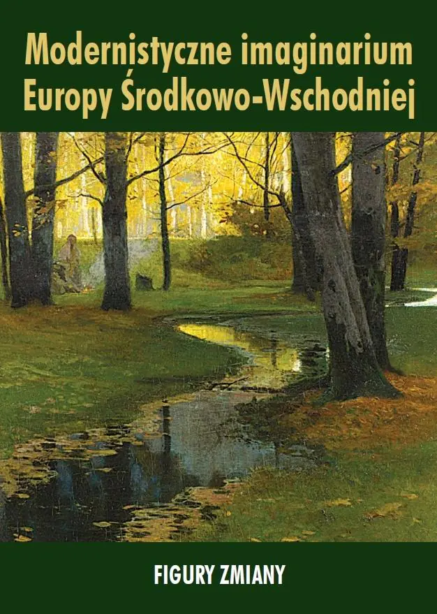 Książka - Modernistyczne imaginarium Europy Środkowo-Wschodniej. Figury zmiany
