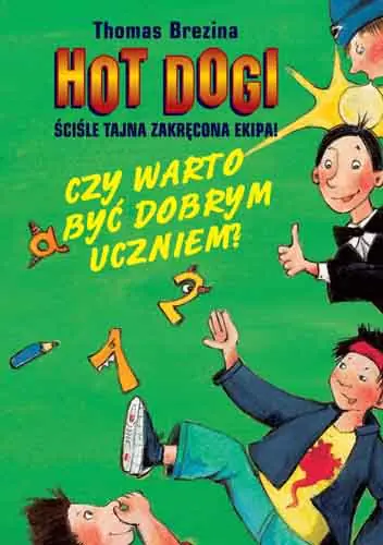 Książka - Czy warto być dobrym uczniem. Hot Dogi - ściśle tajna zakręcona ekipa! Tom 2