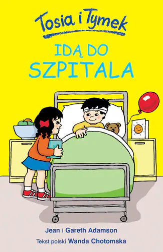 Książka - Tosia i Tymek idą do szpitala