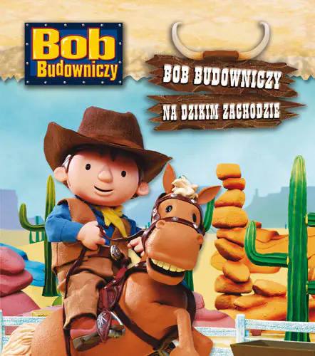 Książka - Bob Budowniczy na Dzikim Zachodzie