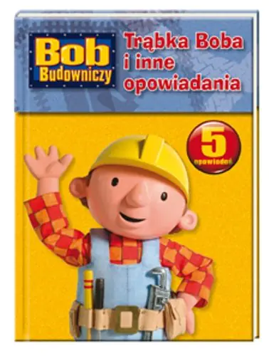 Książka - Bob Budowniczy. Trąbka Boba i inne opowiadania