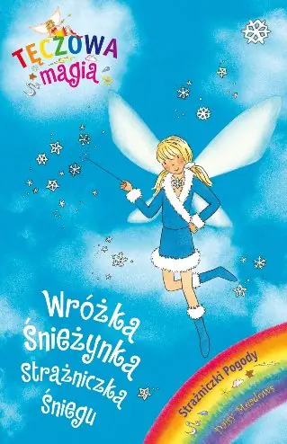 Książka - Tęczowa magia. Wróżka Śnieżynka. Strażniczka Śniegu