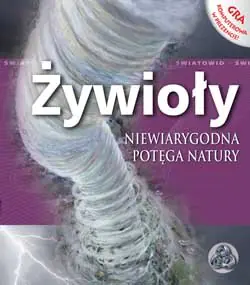 Książka - Żywioły Niewiarygodna potęga natury. Outlet