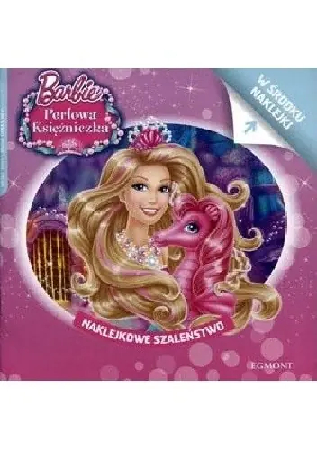 Książka - Naklejkowe szaleństwo. Barbie Perłowa księżniczka - Praca Zbiorowa 