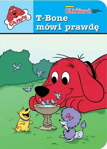 Książka - Clifford Wielki Czerwony Pies. T-Bone mówi prawdę