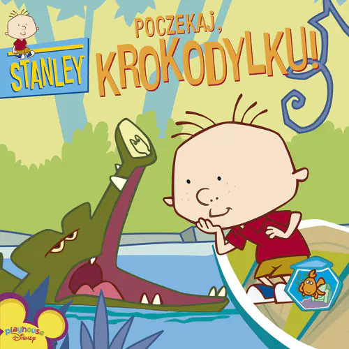 Książka - Stanley. Poczekaj, krokodylku!