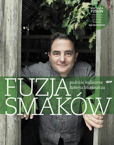 Książka - Fuzja smaków. Podróże kulinarne Roberta Makłowicza