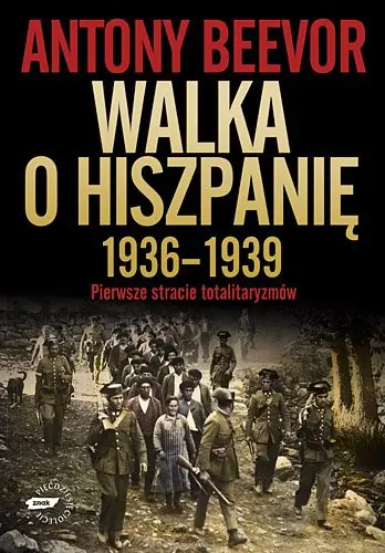 Książka - Walka o Hiszpanię 1936-1939. Pierwsze starcie totalitaryzmów