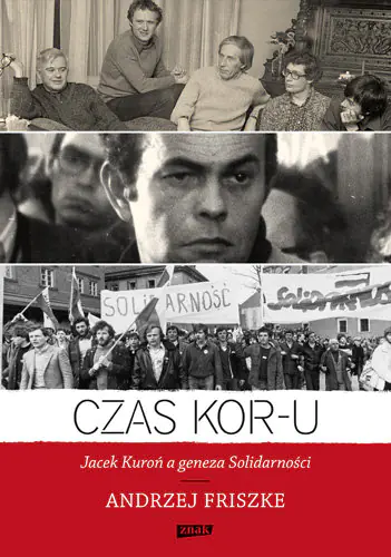 Książka - Czas KOR-u. Jacek Kuroń a Geneza Solidarności
