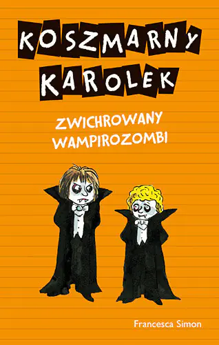 Książka - Koszmarny Karolek. Zwichrowany wampirozombi