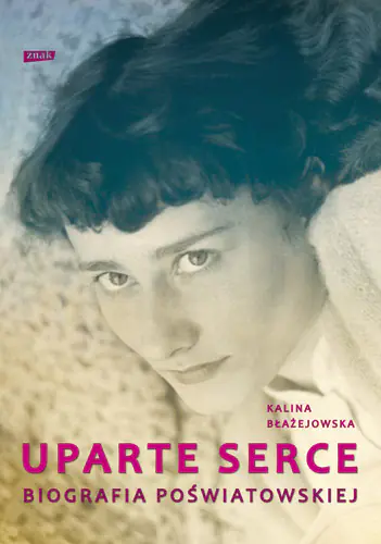 Książka - Uparte serce. Poświatowska. Biografia
