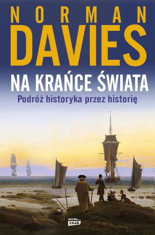 Na krańce świata. Podróż historyka przez historię