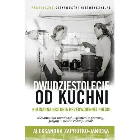 Dwudziestolecie od kuchni. Kulinaria historia przedwojennej Polski